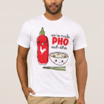 We're Made PHO Each Other T-Shirt<br><div class="desc">Cute Pho t-shirt of my drawing. Who doesn't love puns?</div>