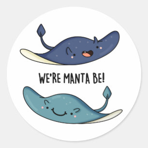 We're Manta Be Funny Manta Ray Pun  Classic Round Sticker