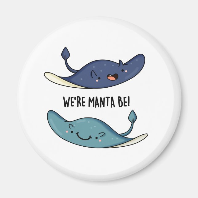 We're Manta Be Funny Manta Ray Pun  Magnet (Front)