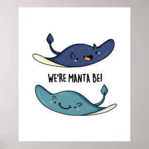 We're Manta Be Funny Manta Ray Pun Poster