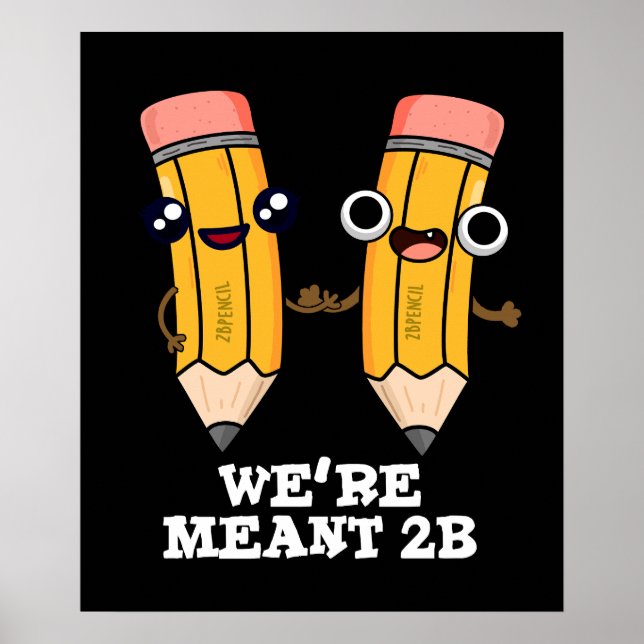 We're Meant 2B Funny Pencil Pun Dark BG Poster (Front)