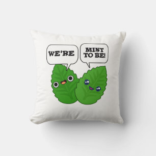 We're Mint To Be Funny Herb Pun  Cushion