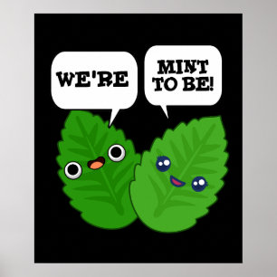 We're Mint To Be Funny Herb Pun Dark BG Poster