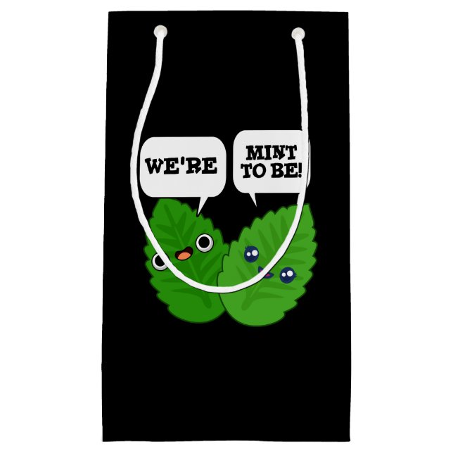 We're Mint To Be Funny Herb Pun Dark BG Small Gift Bag (Front)