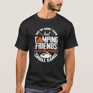 We're More Than Just Camping Friends Campern Prese T-Shirt