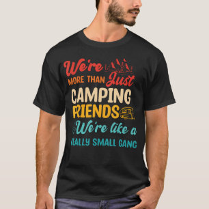 We'Re More Than Just Camping Friends Quote T-Shirt