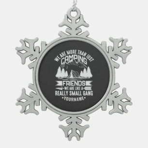 We're More Than Just Camping Friends Snowflake Pewter Christmas Ornament