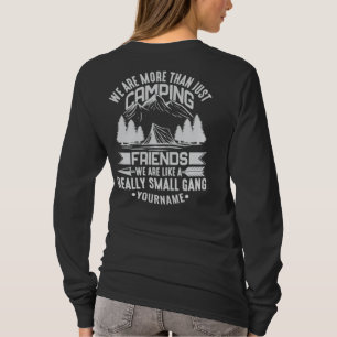 We're More Than Just Camping Friends T-Shirt