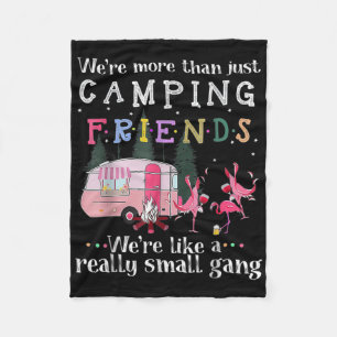 Were More Than Just Camping Friends Were Like A Re Fleece Blanket