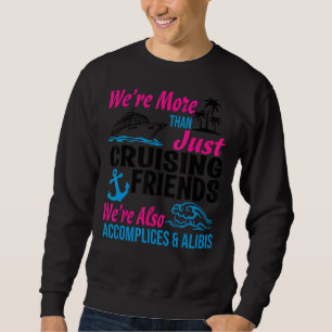 We're More Than Just Cruising Friends Besties Vaca Sweatshirt