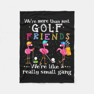 We're More Than Just Golf Friends Shirt Flamingo  Fleece Blanket