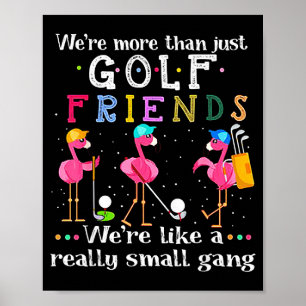 We're More Than Just Golf Friends Shirt Flamingo Poster