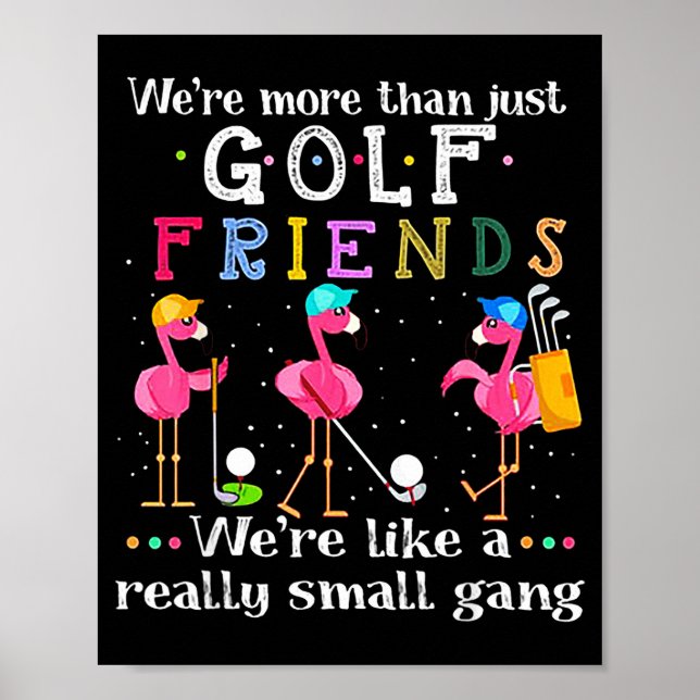 We're More Than Just Golf Friends Shirt Flamingo  Poster (Front)