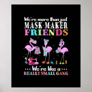 Were More Than Just Mask Maker Friends Flamingo Poster