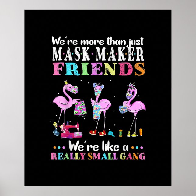 Were More Than Just Mask Maker Friends Flamingo Poster (Front)
