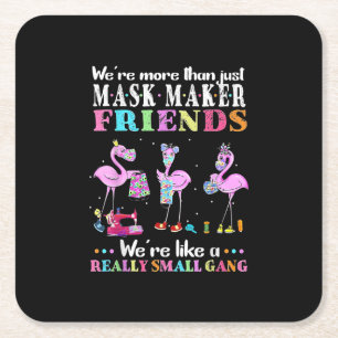 Were More Than Just Mask Maker Friends Flamingo Square Paper Coaster