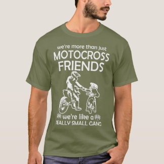 Were More Than Just Motocross Friends Dad Son T-Shirt