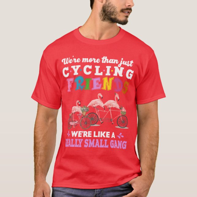 Were Morehan Just Cycling Friends Funny family T-Shirt (Front)