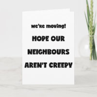 We're moving! | Creepy Neighbours  - Funny Quote