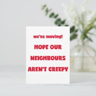 We're moving! Creepy Neighbours - Funny Quote Announcement Postcard