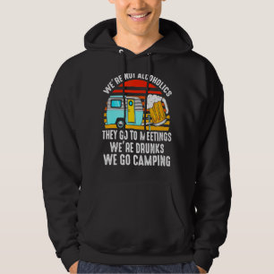 We're Not Alcoholics They Go To Meetings Drunk We  Hoodie
