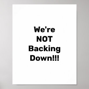 We're NOT Backing Down!!! Poster