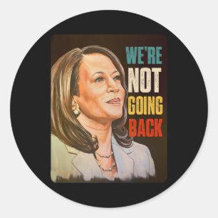 We're Not Going Back  Classic Round Sticker