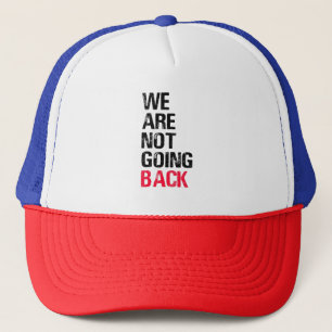 We're Not Going Back Funny Slogan Trucker Hat