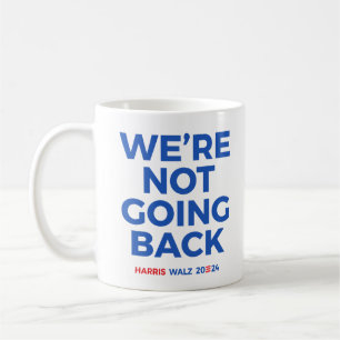 We're not going back - Harris Walz 2024 Coffee Mug