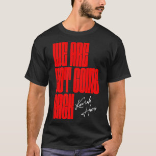 Were Not Going Back Kamala 2 T-Shirt