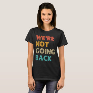 "We're not going back" Kamala Harris 2024 T-Shirt