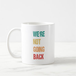 "We're Not Going Back" - Kamala Said So  Coffee Mug