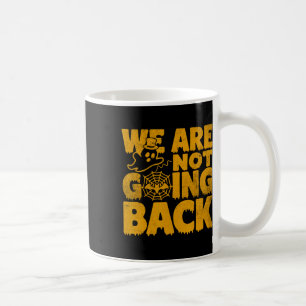 We're Not Going Byck Vote Kamala Harris Halloween  Coffee Mug