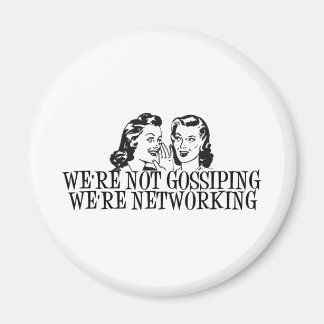 We're Not Gossiping We're Networking B&W Magnet