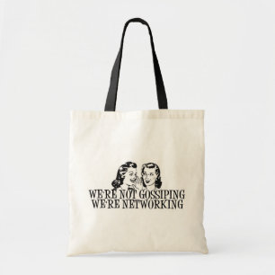 We're Not Gossiping We're Networking B&W Tote Bag