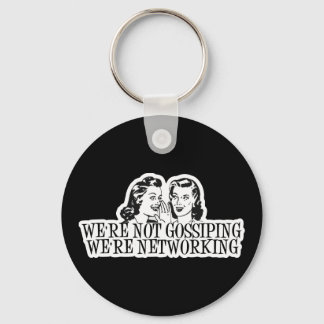 We're Not Gossipping We're Networking Blue Key Ring