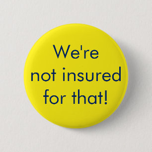 We're not insured for that! Button 2 1/4 inch