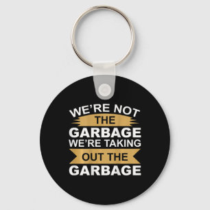 We're Not The Garge Were Taking Out The Garge On C Key Ring