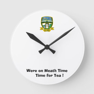 Were on Meath Time-Time for a Cuppa. Round Clock