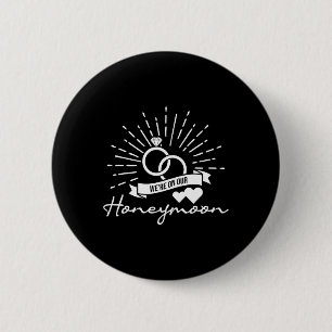 We're On Our Honeymoon - Love Marriage Couple Brid 6 Cm Round Badge