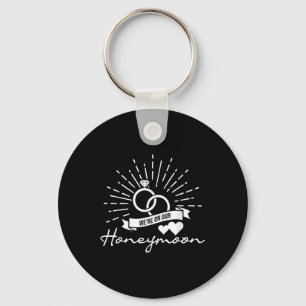 Were On Our Honeymoon - Love Marriage Couple Bride Key Ring