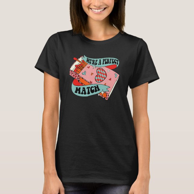 We're Perfect A Match Box Funny Retro Groovy Valen T-Shirt (Front)