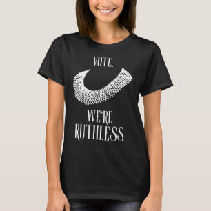 We're Ruthless Womens Rights  T-Shirt