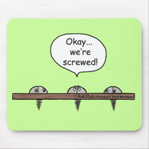 We're Screwed! cartoon -Three screws Mouse Pad