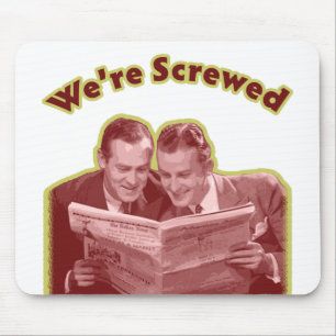 We're Screwed Mouse Pad