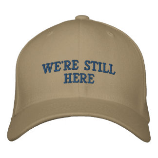 WE'RE STILL HERE [Liberals] Personalised Embroidered Hat