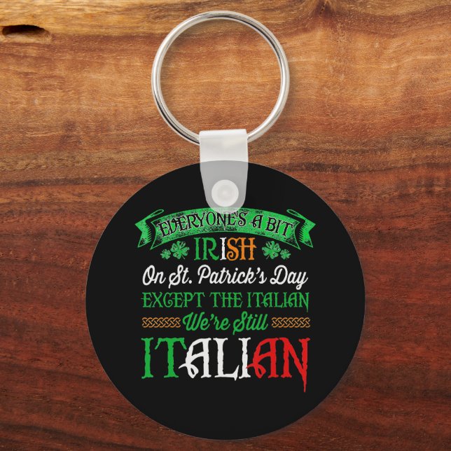 We're Still Italian On St. Patrick's Day Irish Key Ring (Front)
