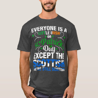 Were Still Scottish on St Patricks Day (2) T-Shirt