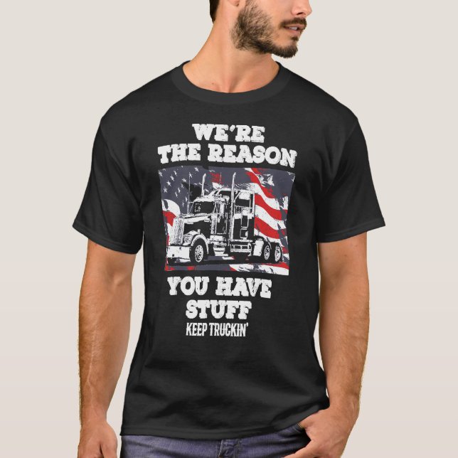 We're The Reason You Have Stuff T-Shirt (Front)