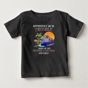 Were Trouble When We Are Cruising Toger Flamingo Baby T-Shirt